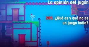 La Opinión del Jugón ¿Qué es y qué no es un juego indie?
