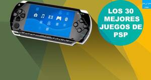 Los 30 mejores juegos de PSP