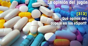 La Opinión del Jugón ¿Qué opinas del dopaje en los eSport?