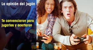 La�Opini�n�del�Jug�n Te convencieron para jugarlos y acertaron