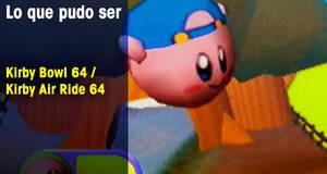 Lo que pudo ser Kirby Bowl 64 / Kirby Air Ride 64