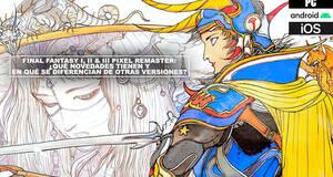 Final Fantasy I, II & III Pixel Remaster: qu novedades tienen y en qu se diferencian de otras versiones?