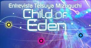 Tetsuya Mizuguchi y Child of Eden