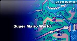 Lo que pudo ser Super Mario World