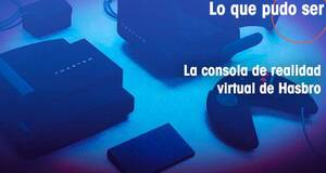 Lo que pudo ser La consola de realidad virtual de Hasbro