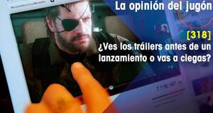 La�Opini�n�del�Jug�n �Ves los tr�ilers antes de un lanzamiento o vas a ciegas?