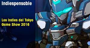Indiespensable Los indies del Tokyo Game Show 2016