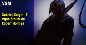 Vandal Game Music Gabriel Knight. El triple lbum de Robert Holmes