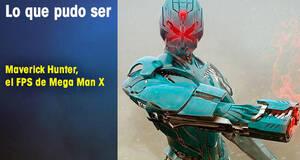Lo que pudo ser Maverick Hunter,  el FPS de Mega Man X