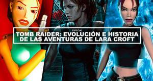 Tomb Raider: Evoluci�n e historia de las aventuras de Lara Croft