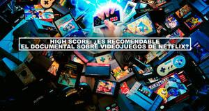 High Score: Es recomendable el documental sobre videojuegos de Netflix?