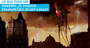Lo que pudo ser Invaders, el sucesor desaparecido de Left 4 Dead?
