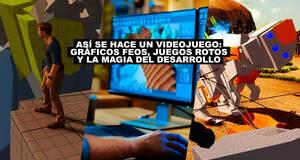 As� se hace un videojuego: gr�ficos feos, juegos rotos y la magia del desarrollo