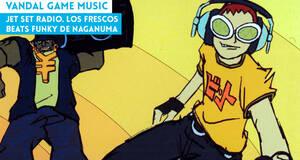 Vandal Game Music Jet Set Radio. Los frescos beats funky de Naganuma