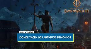 Gu�a Donde yacen los antiguos demonios en The Blood of Dawnwalker y recompensas