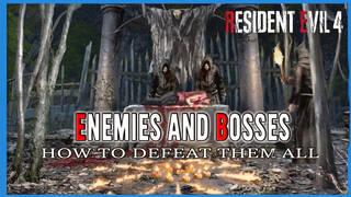 Resident Evil 4 Remake: All Enemies and Bosses and How to Defeat Them
