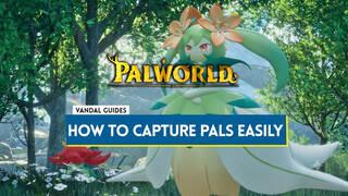 Palworld: How to Catch Pals Easily and Increase Your Capture Rate