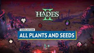 Hades 2: All Plants and Seeds and How to Get Them