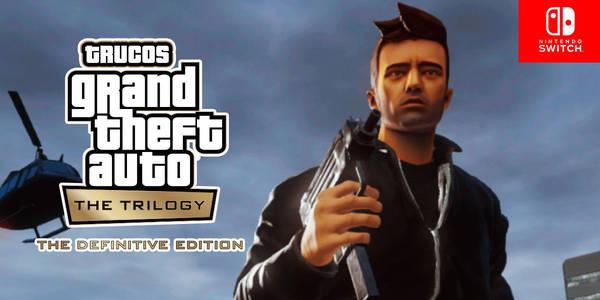 Trucos de Grand Theft Auto: The Trilogy - The Definitive Edition para Switch