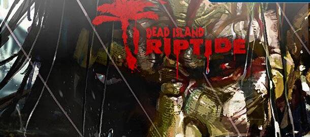 Dead Island: Riptide