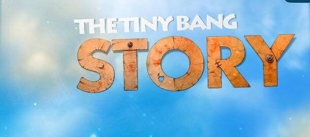 The Tiny Bang Story
