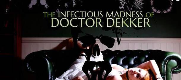 The Infectious Madness of Doctor Dekker