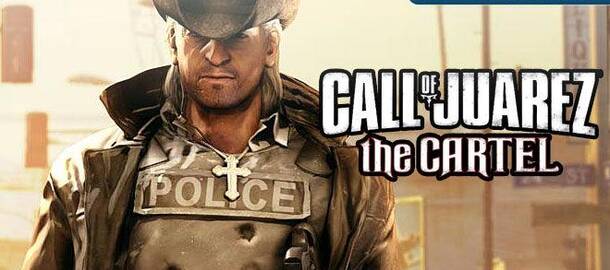 Call of Juarez: The Cartel