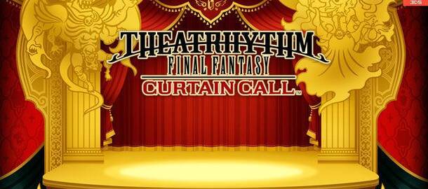 Theatrhythm Final Fantasy: Curtain Call