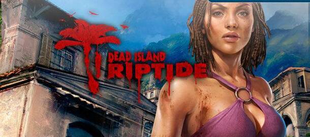 Dead Island: Riptide