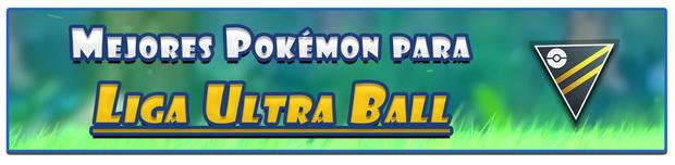 Pokémon GO - Los mejores Pokémon para la Liga Ultra Ball