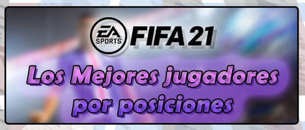 Guía FIFA 21 Ultimate Team - Los mejores jugadores por posiciones