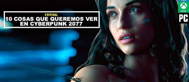 10 cosas que queremos ver en Cyberpunk 2077