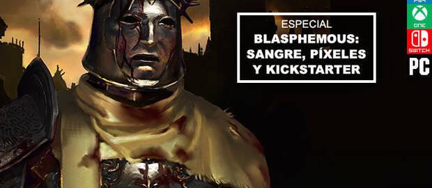 Blasphemous: Sangre, píxeles y Kickstarter