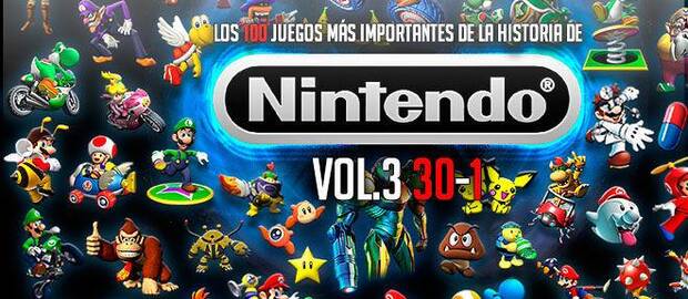 Los 100 juegos más importantes de la historia de Nintendo Vol. 3 (30-1)