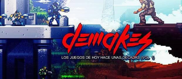 Demakes: Los juegos de hoy hace unas d�cadas (Vol. 1)