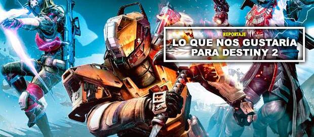 Lo que nos gustar�a para Destiny 2