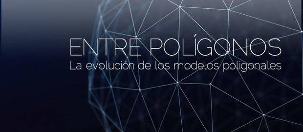 Entre pol�gonos: La evoluci�n de los modelos poligonales