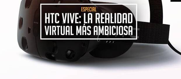 HTC Vive: la realidad virtual más ambiciosa
