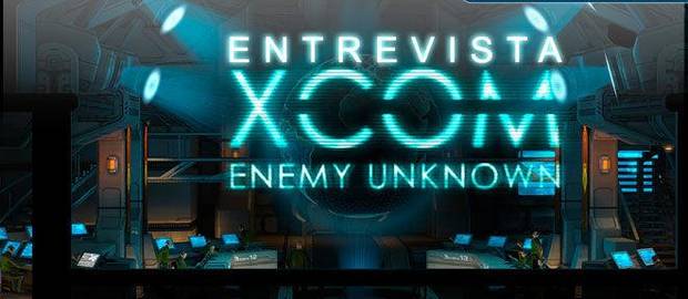Entrevista XCOM: Enemy Unknown