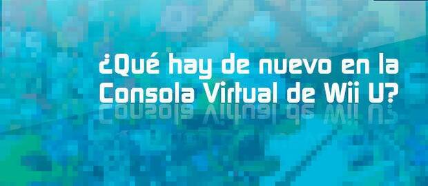 ¿Qué hay de nuevo en la Consola Virtual de Wii U?