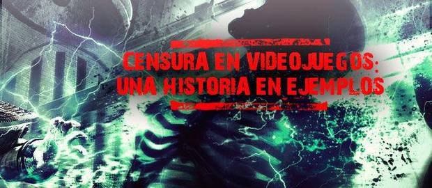 Censura en videojuegos: una historia en ejemplos
