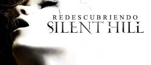 Redescubriendo Silent Hill