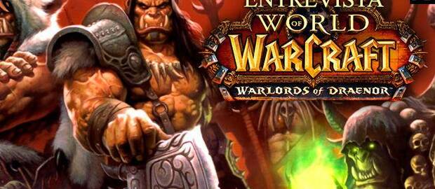 Tom Chilton y World of Warcraft: Warlords of Draenor