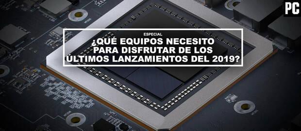 �Qu� equipos necesito para disfrutar de los �ltimos lanzamientos del 2019?