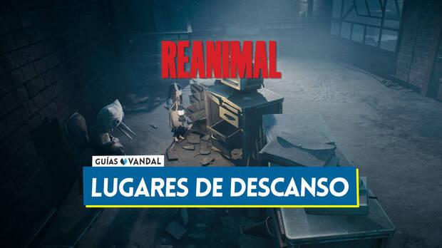 Guía de REANIMAL - Todos los lugares de descanso y dónde encontrarlos
