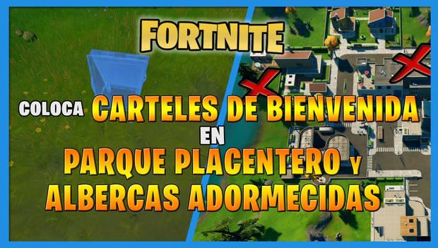Fortnite - Coloca carteles de bienvenida en Parque Placentero y Albercas Adormecidas