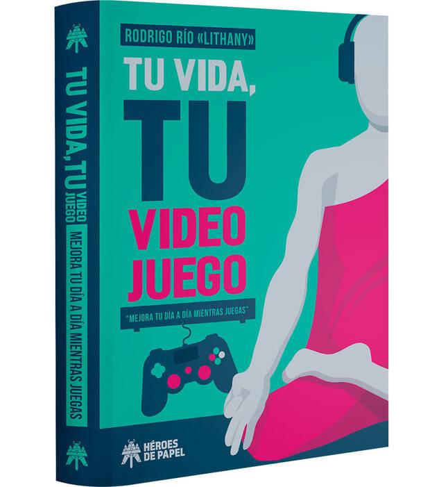 'Tu vida, tu videojuego', un libro para ser felices mientras jugamos Imagen 2