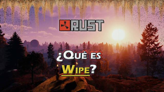 Rust: ¿Qué es Wipe? Explicación, tipos de wipe y cuándo se producen