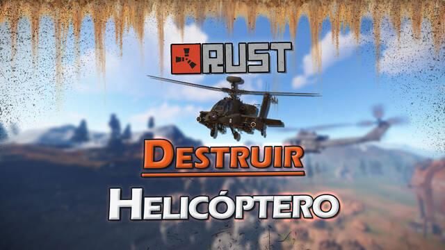 Rust: Cómo destruir el helicóptero de patrulla y recompensas de botín