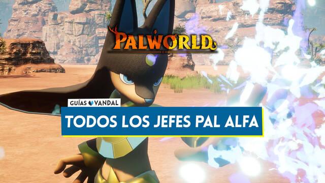 Palworld: TODOS los jefes Pal Alfa y d�nde encontrarlos - Localizaci�n - Palworld